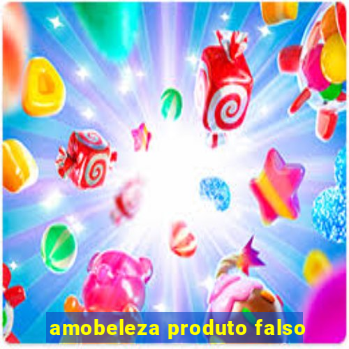 amobeleza produto falso